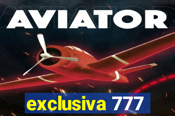 exclusiva 777